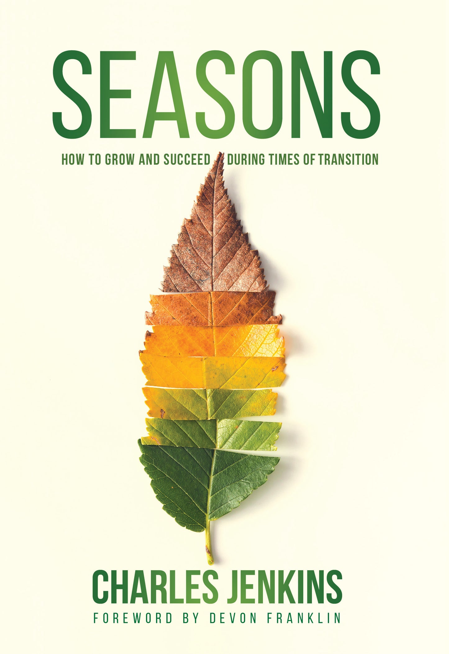 Seasons: How To Grow And Succeed During Times Of Transition